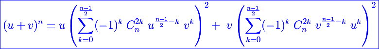 \Large \blue\boxed{(u+v)^n=u\left(\sum_{k=0}^{\frac{n-1}{2}}(-1)^k~C_n^{2k}~u^{\frac{n-1}{2}-k}~v^k\right)^2+~v\left(\sum_{k=0}^{\frac{n-1}{2}}(-1)^k~C_n^{2k}~v^{\frac{n-1}{2}-k}~u^k\right)^2}
